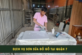 DỊCH VỤ SƠN SỬA ĐỒ GỖ TẠI QUẬN 7