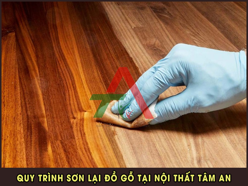 QUY TRÌNH SƠN LẠI ĐỒ GỖ TẠI NỘI THẤT TÂM AN